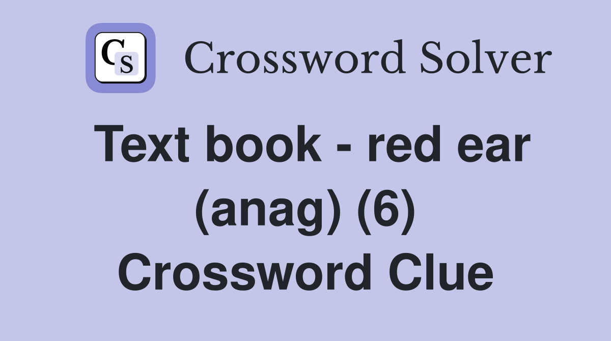 Text book - red ear (anag) (6) Crossword Clue