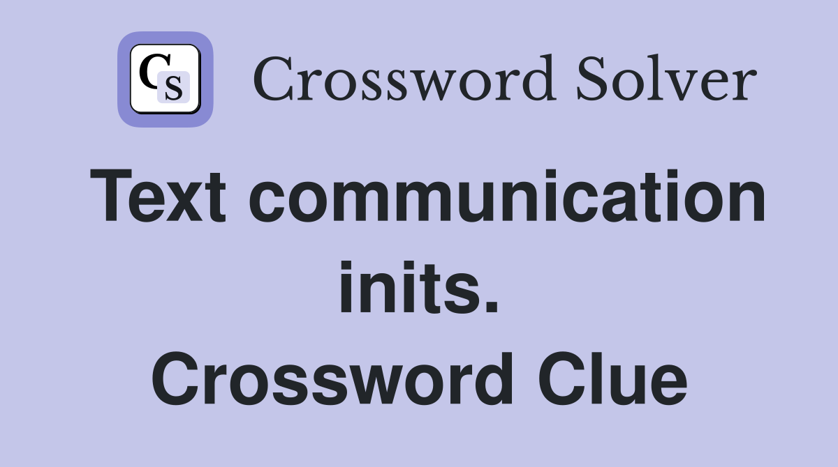 Text communication inits. Crossword Clue