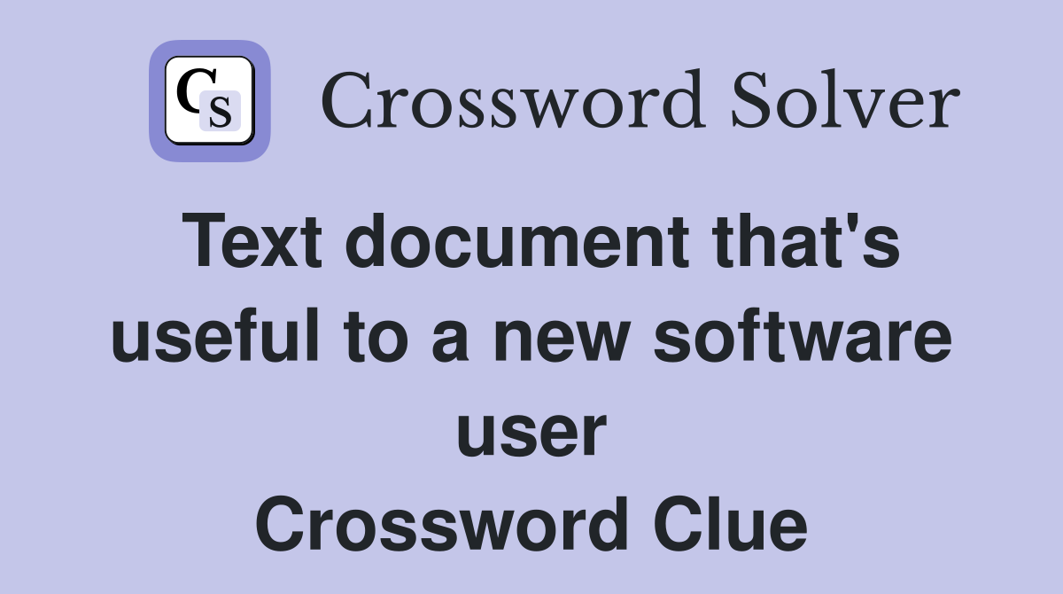 Text document that's useful to a new software user Crossword Clue