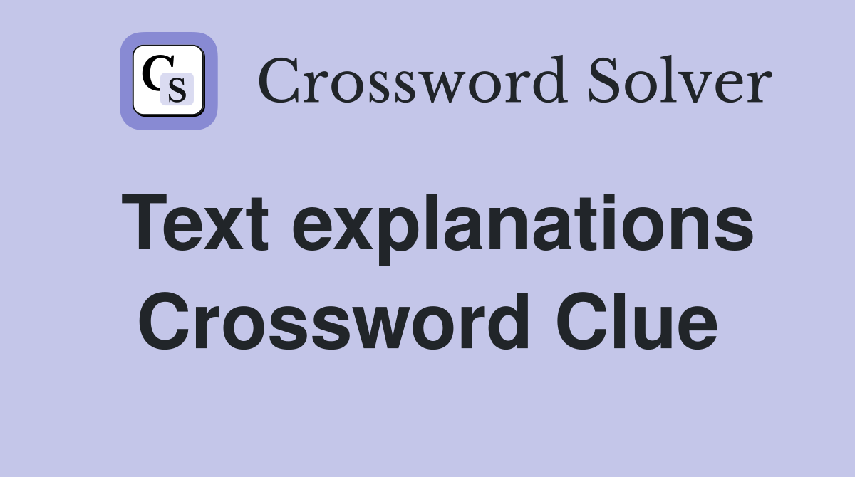 Text explanations Crossword Clue