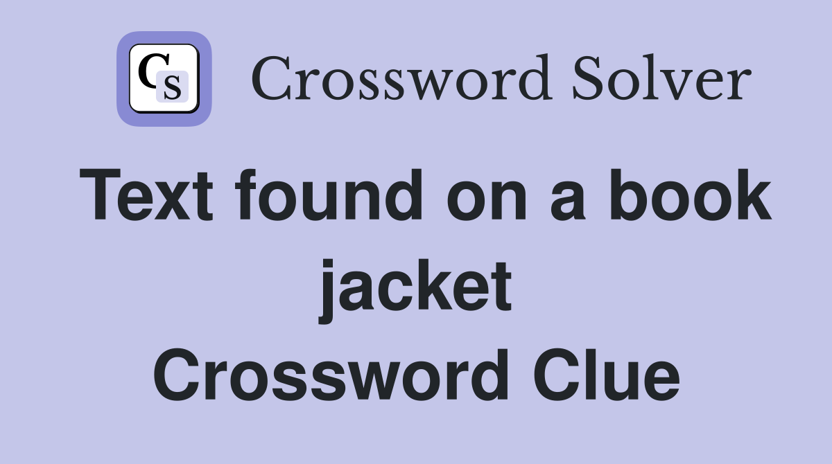 Text found on a book jacket Crossword Clue