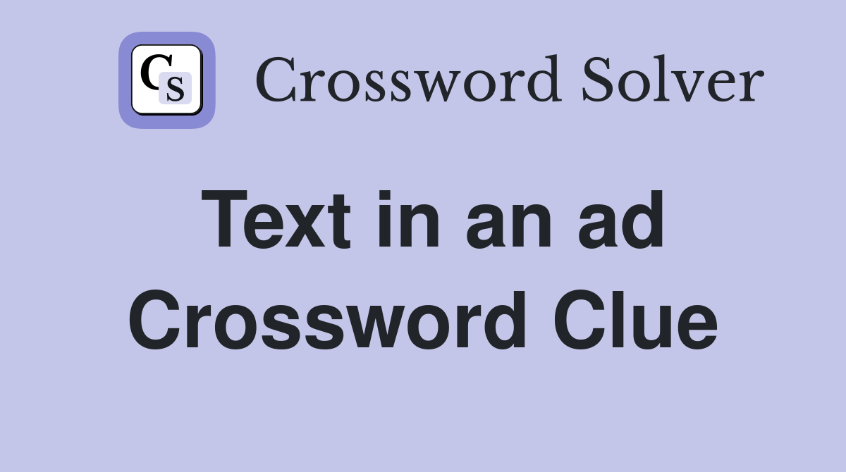 Text in an ad Crossword Clue