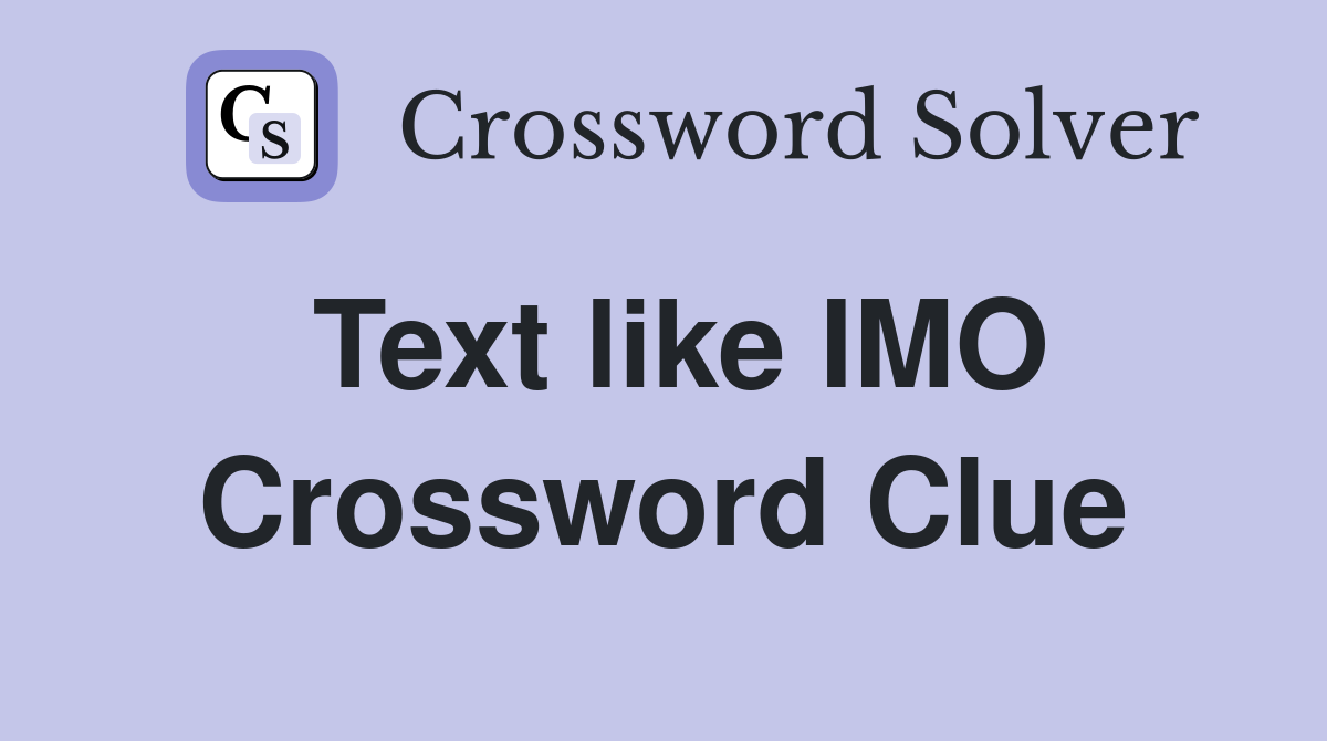 Text like IMO Crossword Clue