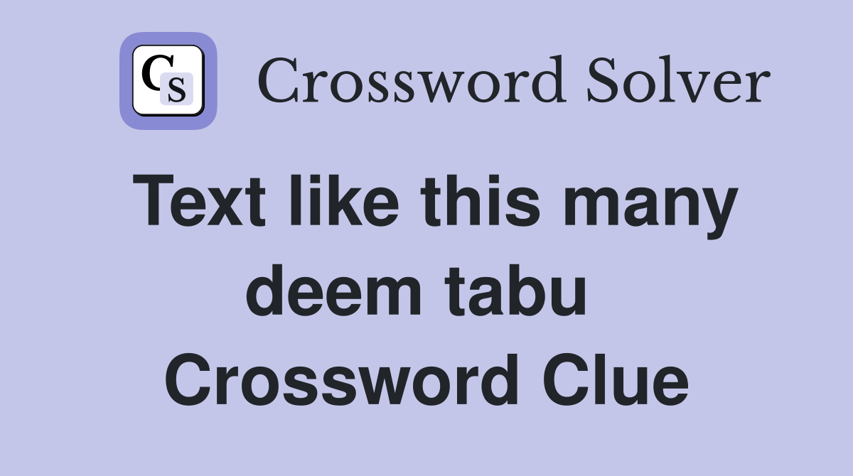 Text like this many deem tabu  Crossword Clue
