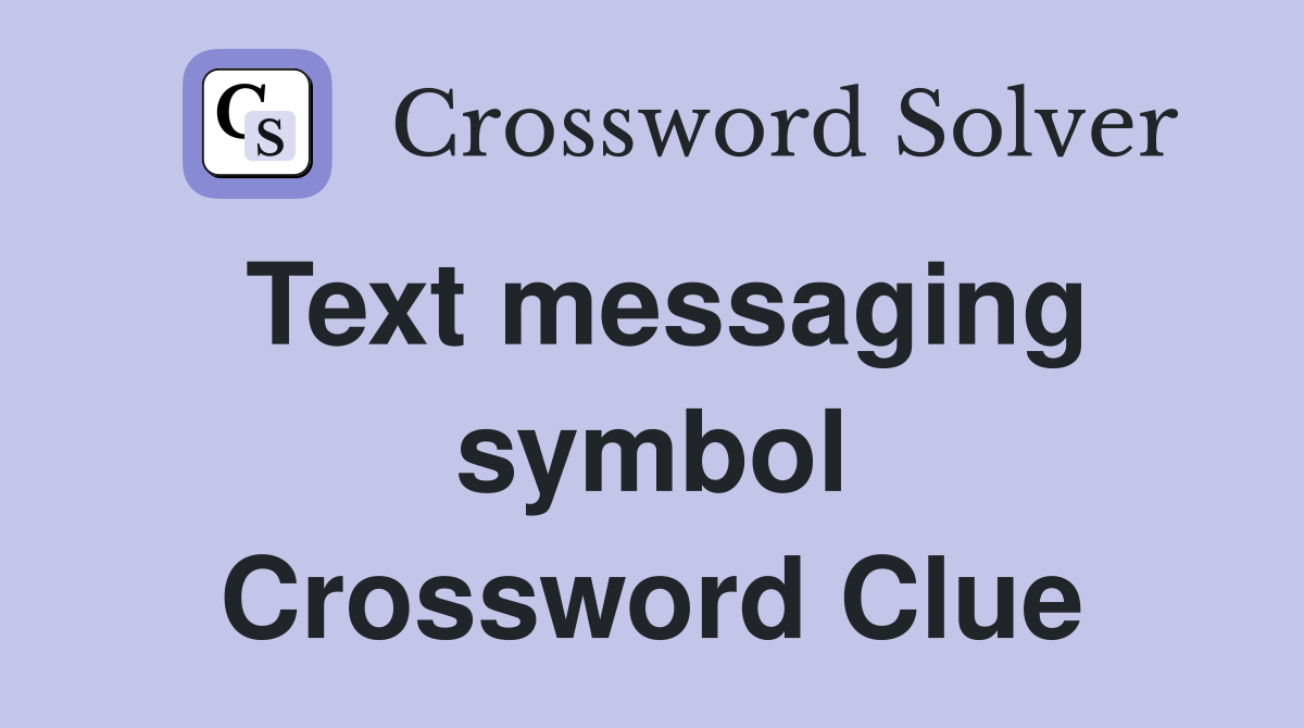 Text messaging symbol Crossword Clue
