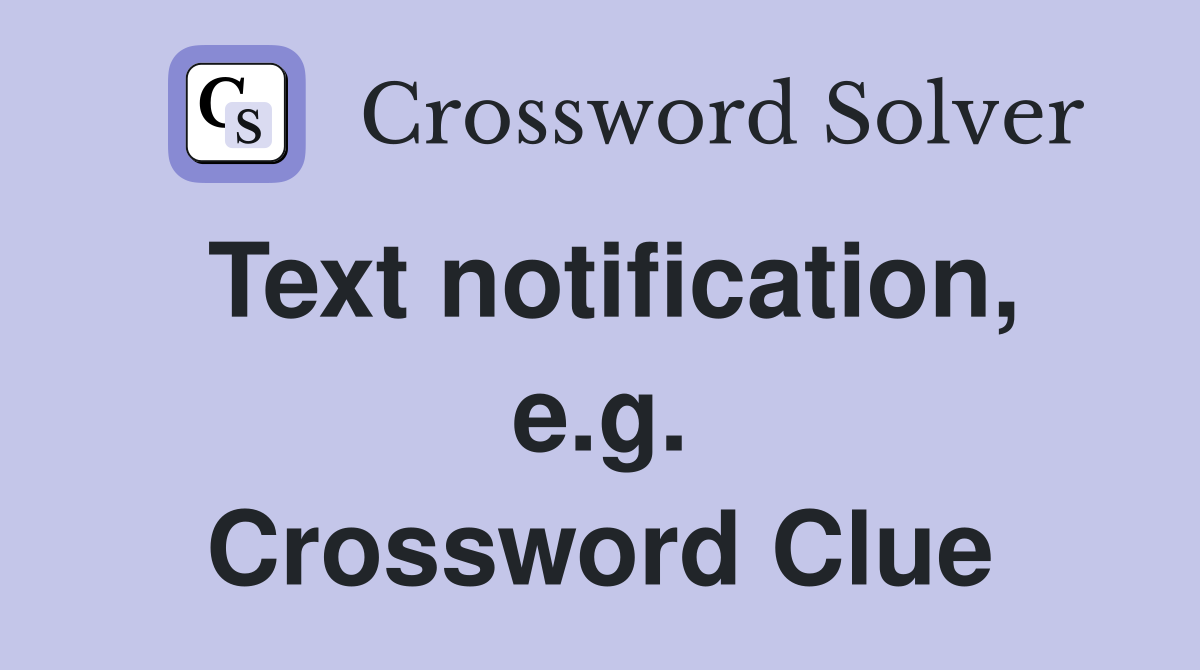 Text notification, e.g. Crossword Clue