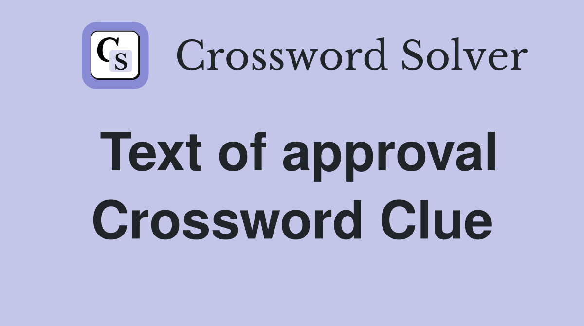 Text of approval Crossword Clue