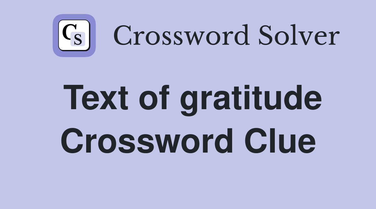 Text of gratitude Crossword Clue