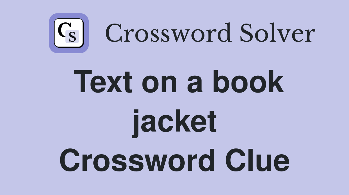 Text on a book jacket Crossword Clue