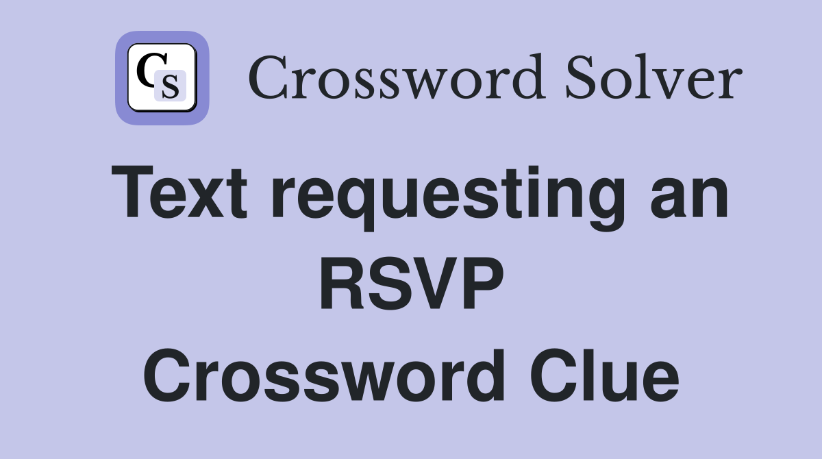 Text requesting an RSVP Crossword Clue