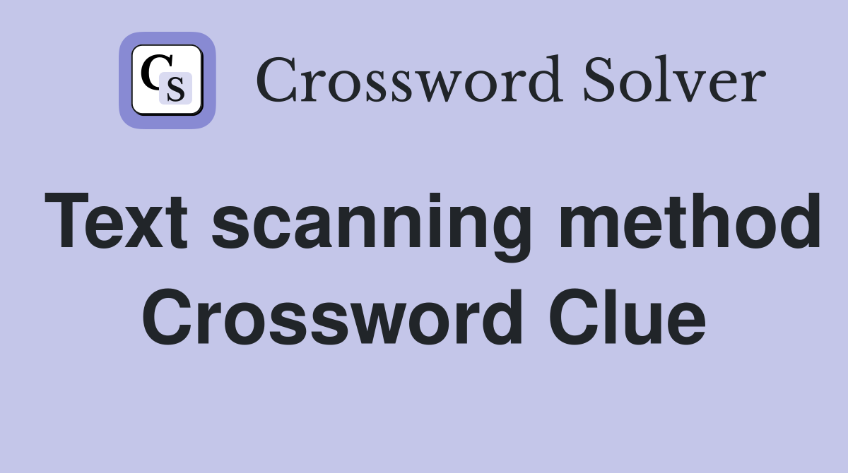 Text scanning method Crossword Clue