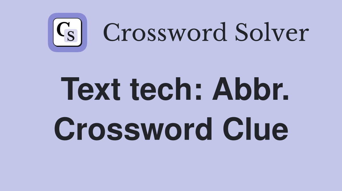 Text tech: Abbr. Crossword Clue