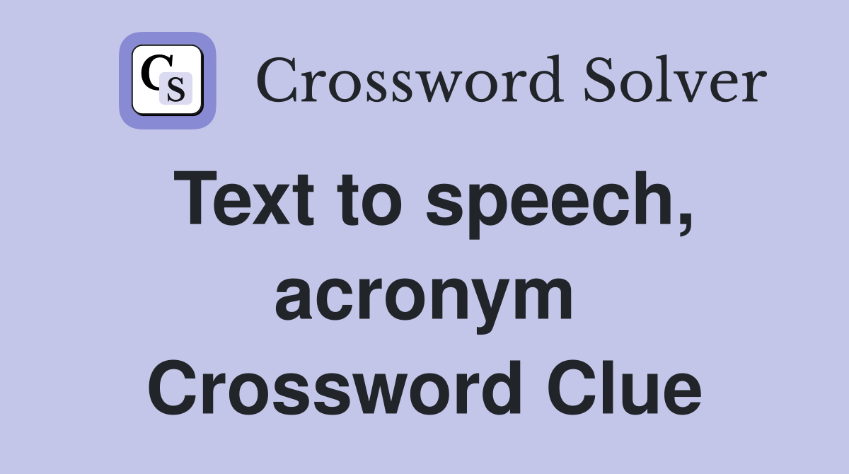 Text to speech, acronym Crossword Clue