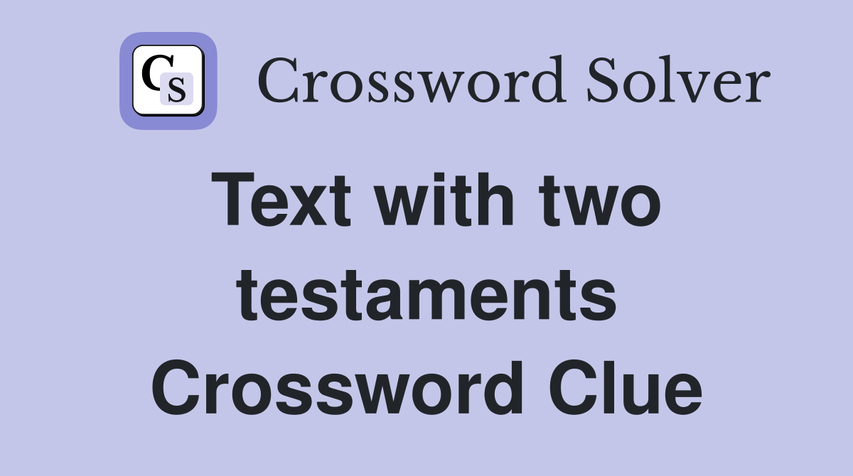 Text with two testaments Crossword Clue