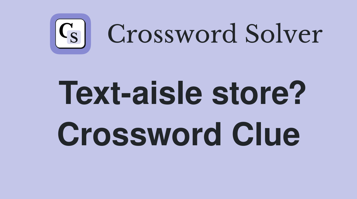 Text-aisle store? Crossword Clue