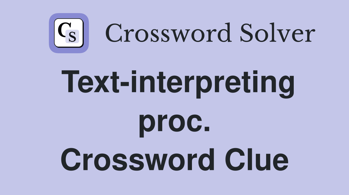 Text-interpreting proc. Crossword Clue