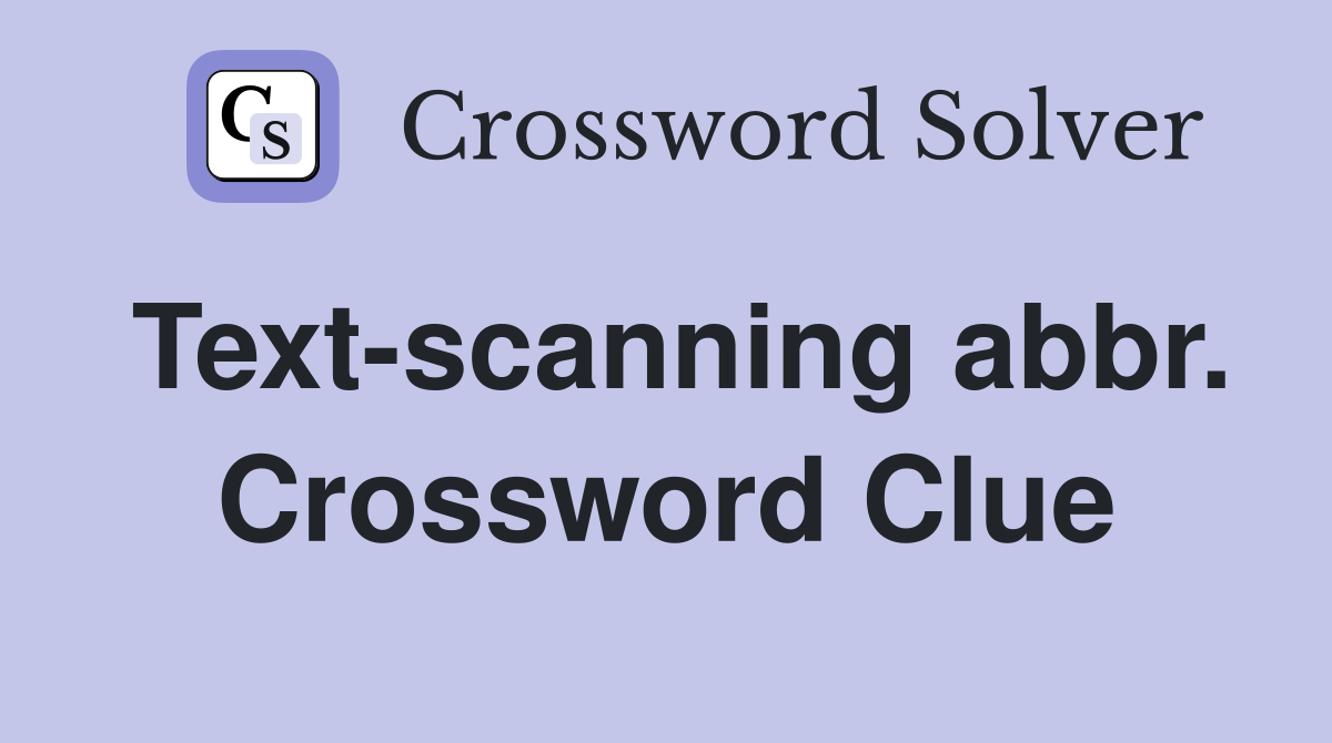 Text-scanning abbr. Crossword Clue
