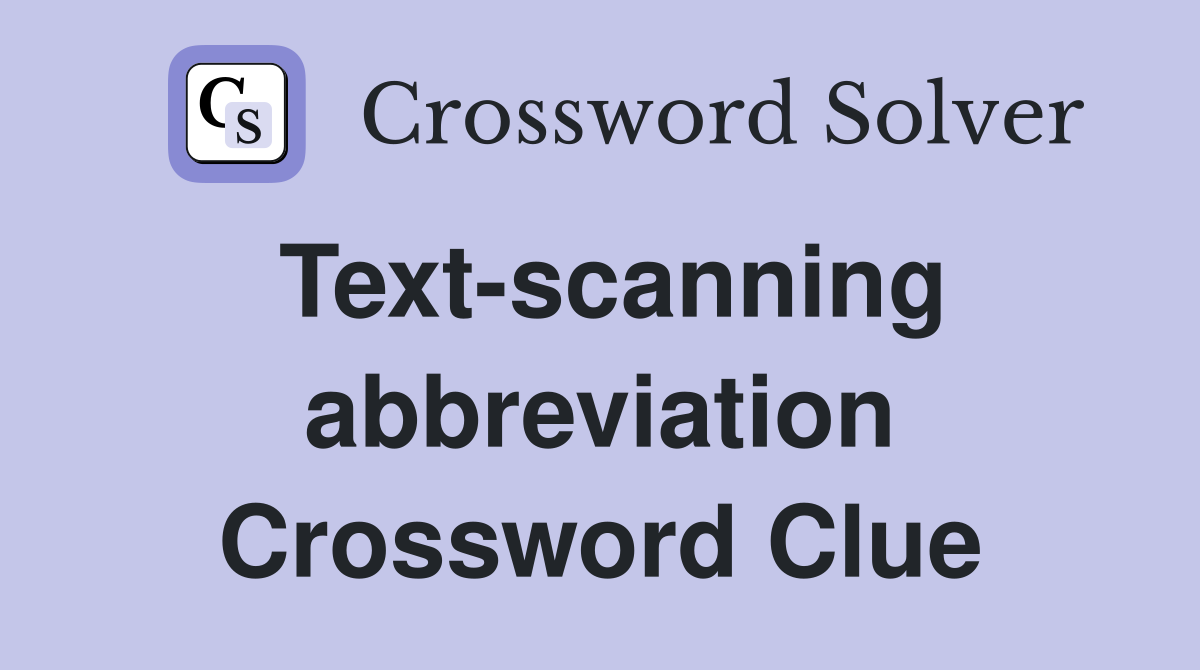 Text-scanning abbreviation Crossword Clue