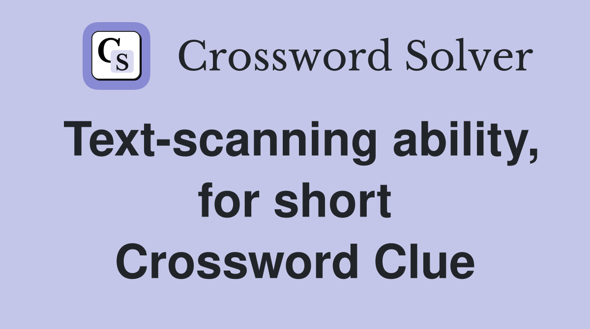 Text-scanning ability, for short Crossword Clue
