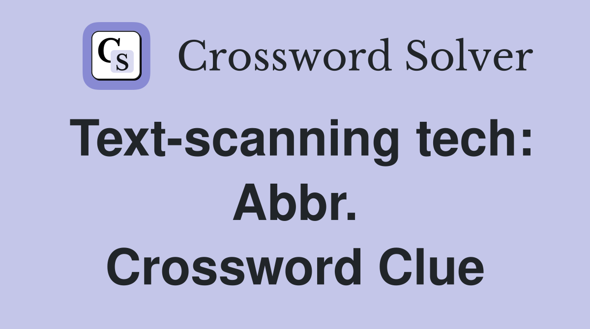 Text-scanning tech: Abbr. Crossword Clue