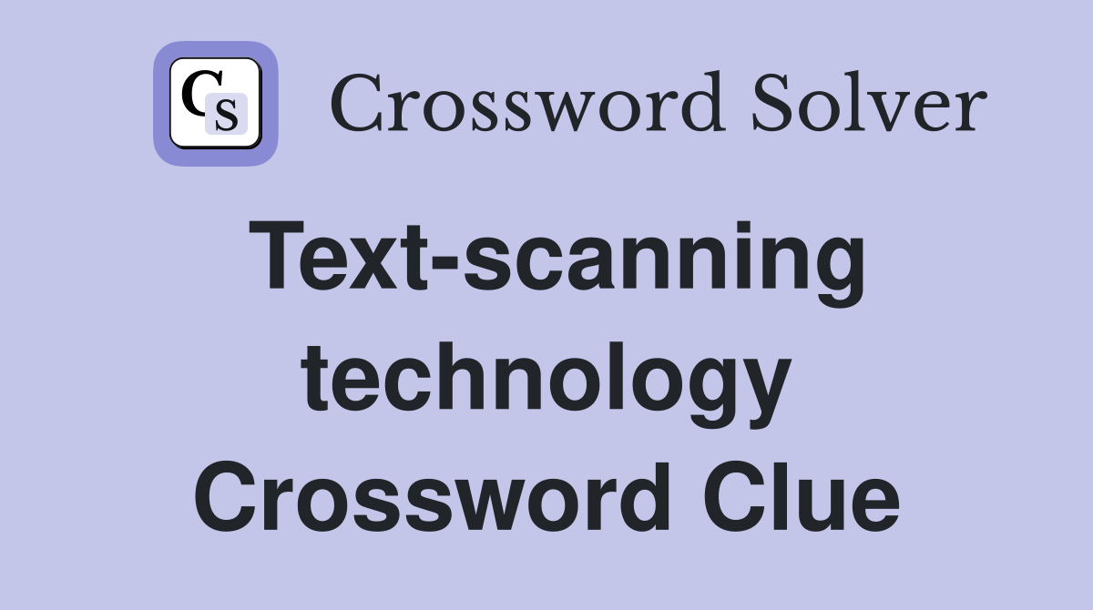 Text-scanning technology Crossword Clue