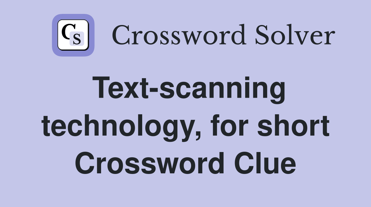 Text-scanning technology, for short Crossword Clue