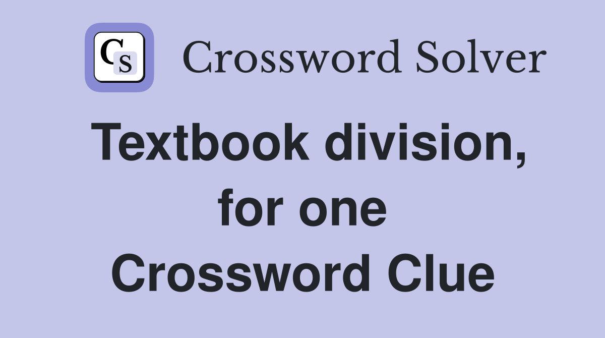 Textbook division, for one Crossword Clue