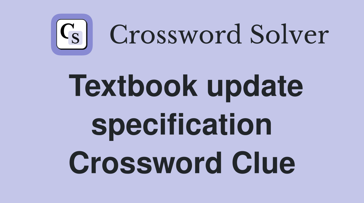 Textbook update specification Crossword Clue