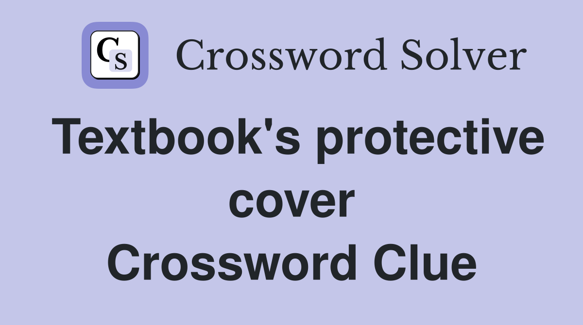 Textbook's protective cover Crossword Clue