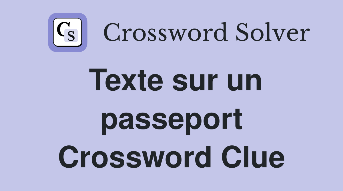 Texte sur un passeport Crossword Clue