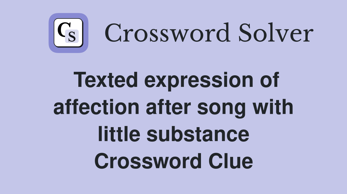 Texted expression of affection after song with little substance Crossword Clue