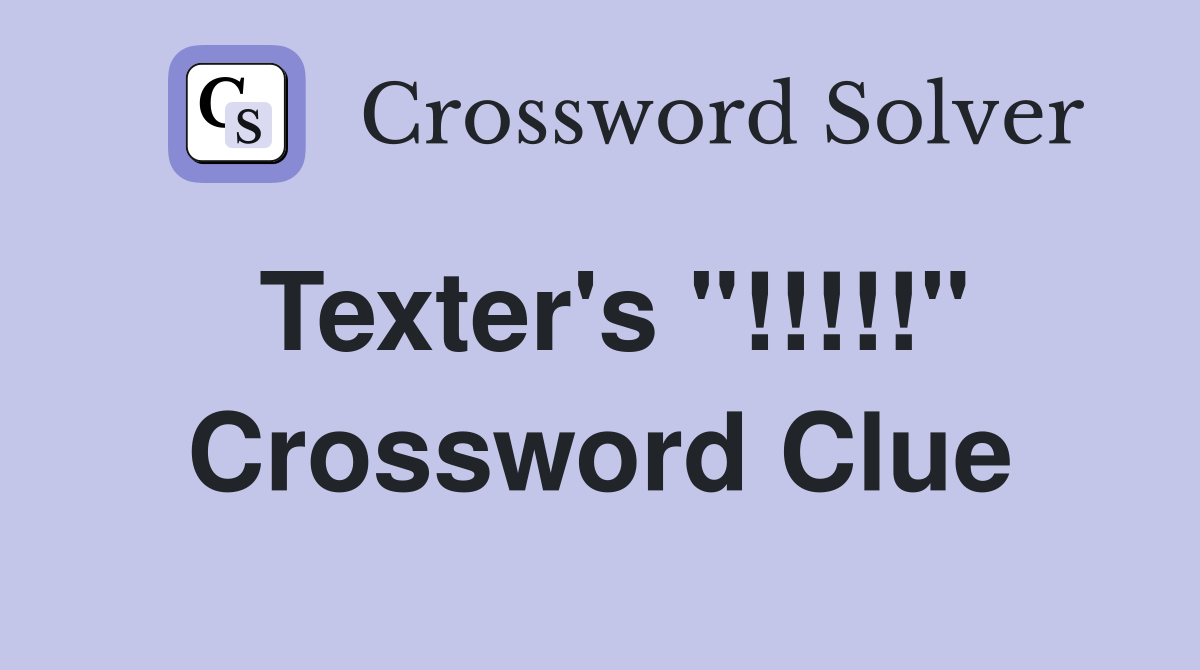 Texter's "!!!!!" Crossword Clue
