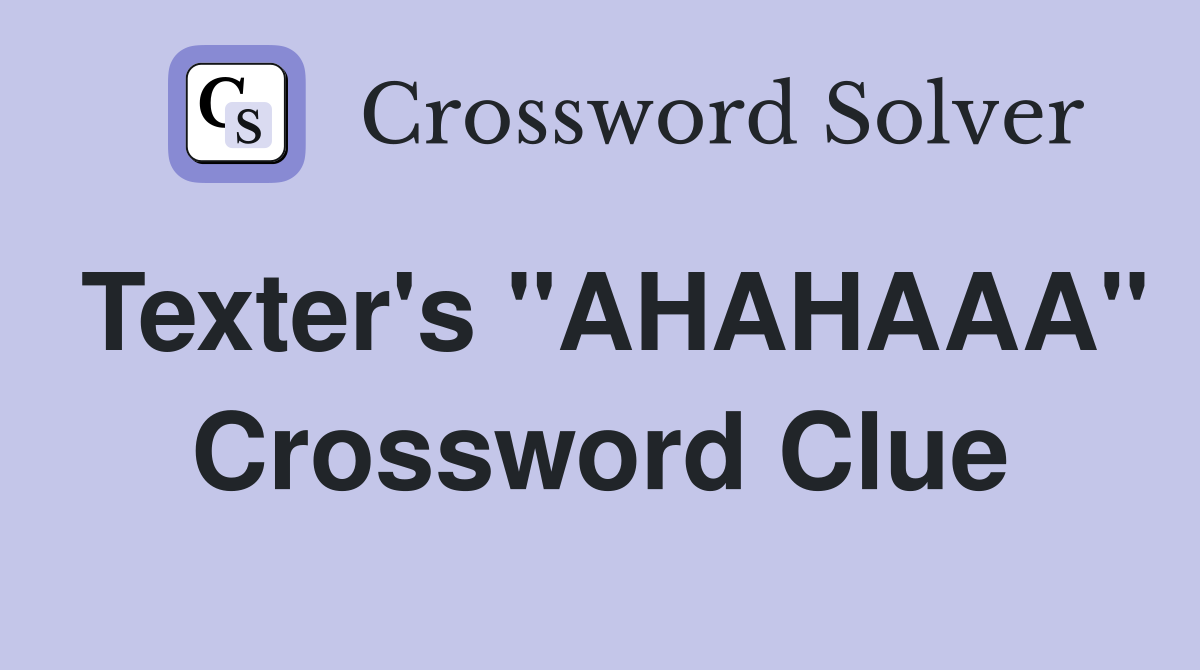 Texter's "AHAHAAA" Crossword Clue
