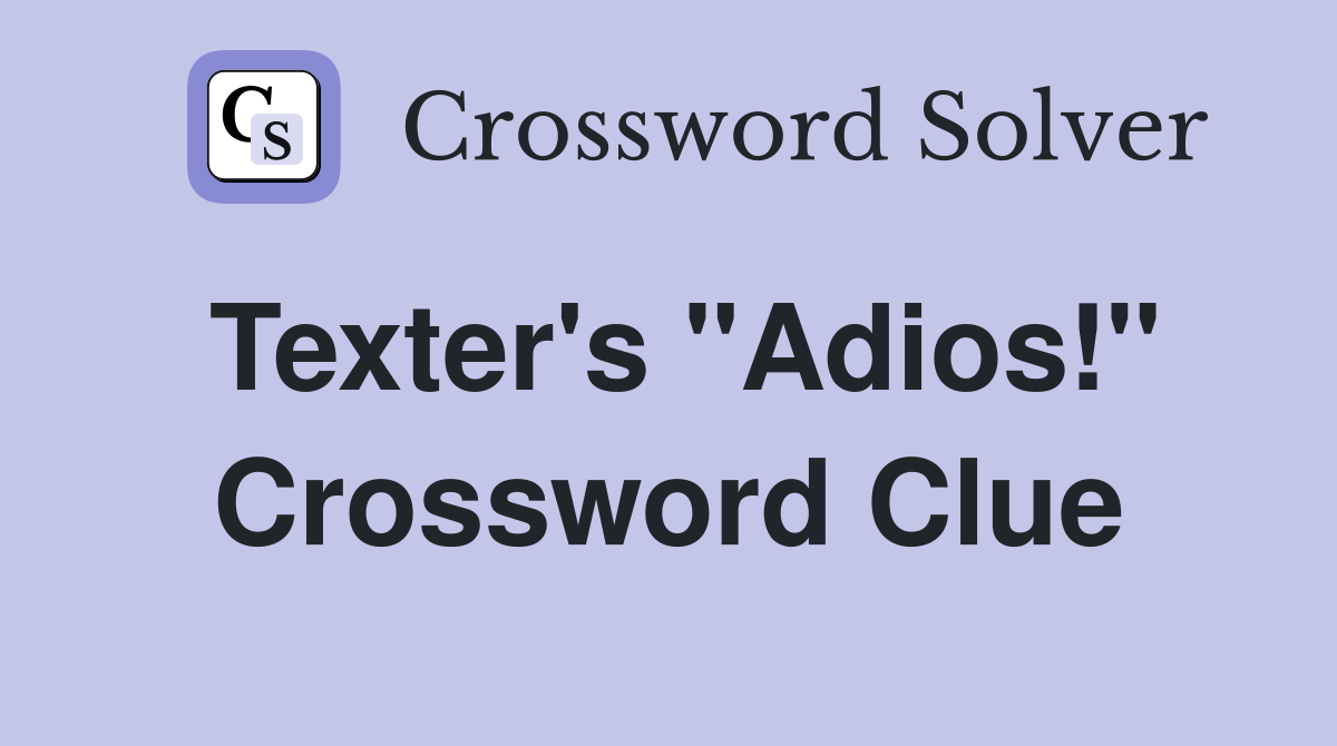 Texter's "Adios!" Crossword Clue