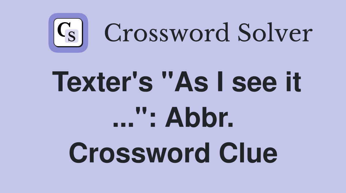 Texter's "As I see it ...": Abbr. Crossword Clue