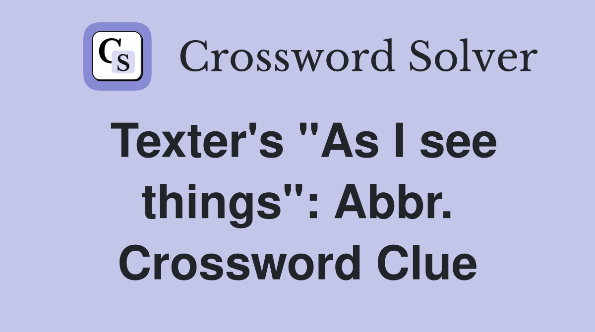 Texter's "As I see things": Abbr. Crossword Clue