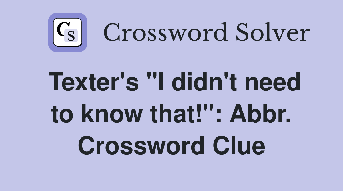 Texter's "I didn't need to know that!": Abbr. Crossword Clue