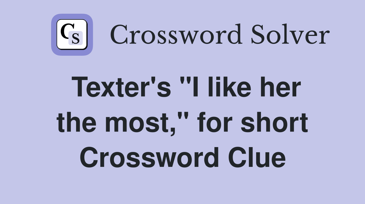 Texter's "I like her the most," for short Crossword Clue