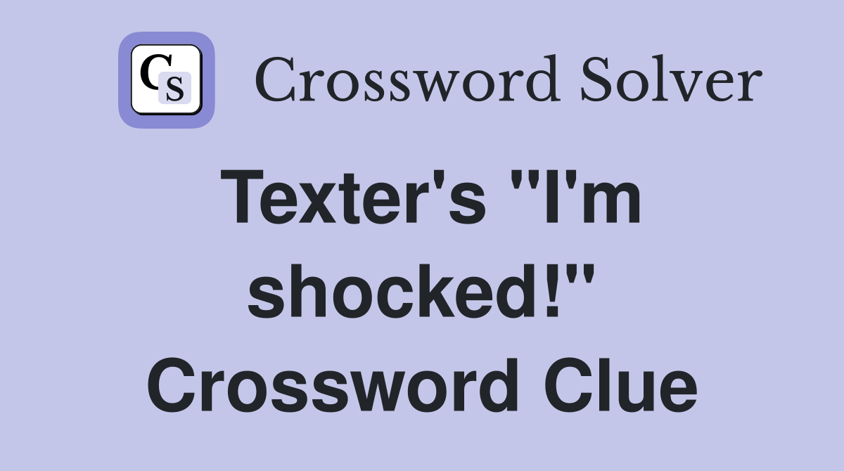 Texter's "I'm shocked!" Crossword Clue