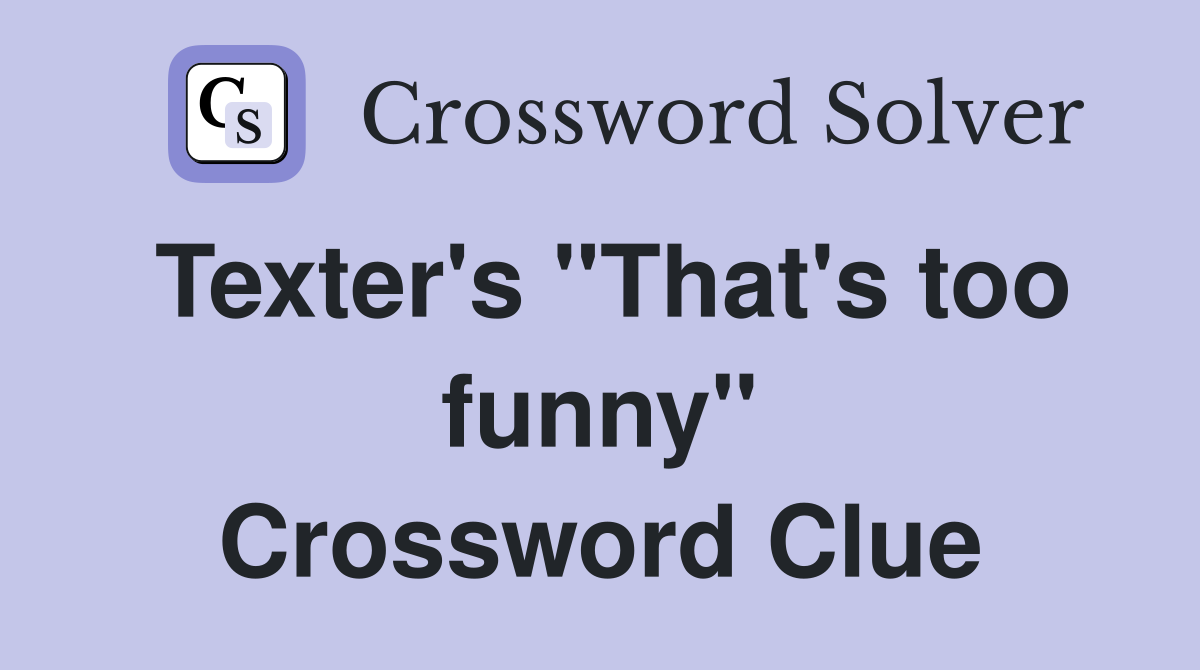 Texter's "That's too funny" Crossword Clue