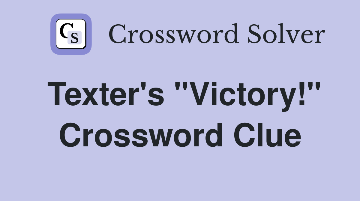 Texter's "Victory!" Crossword Clue