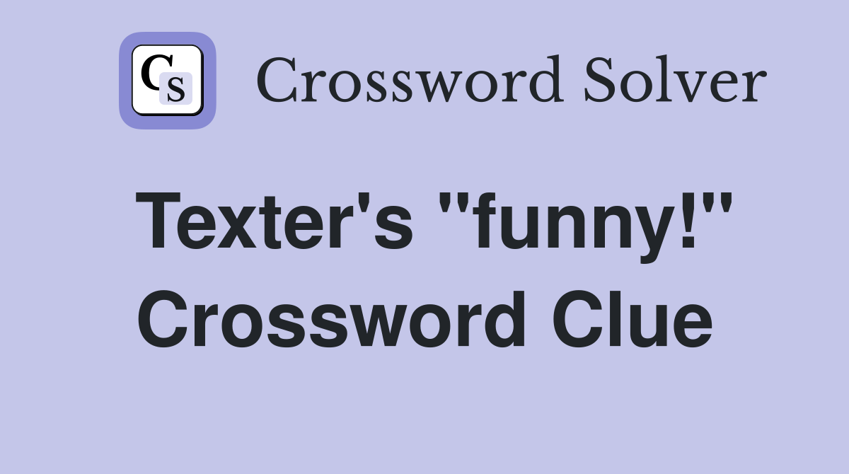 Texter's "funny!" Crossword Clue