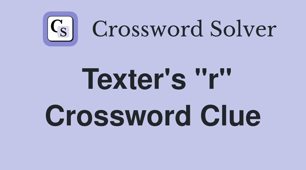 Texter's "r" Crossword Clue