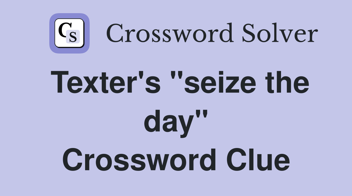 Texter's "seize the day" Crossword Clue