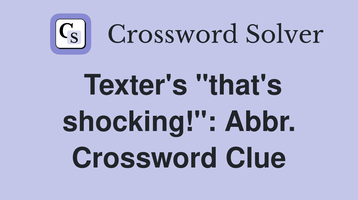 Texter's "that's shocking!": Abbr. Crossword Clue