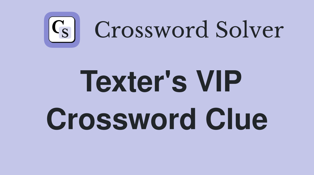 Texter's VIP Crossword Clue