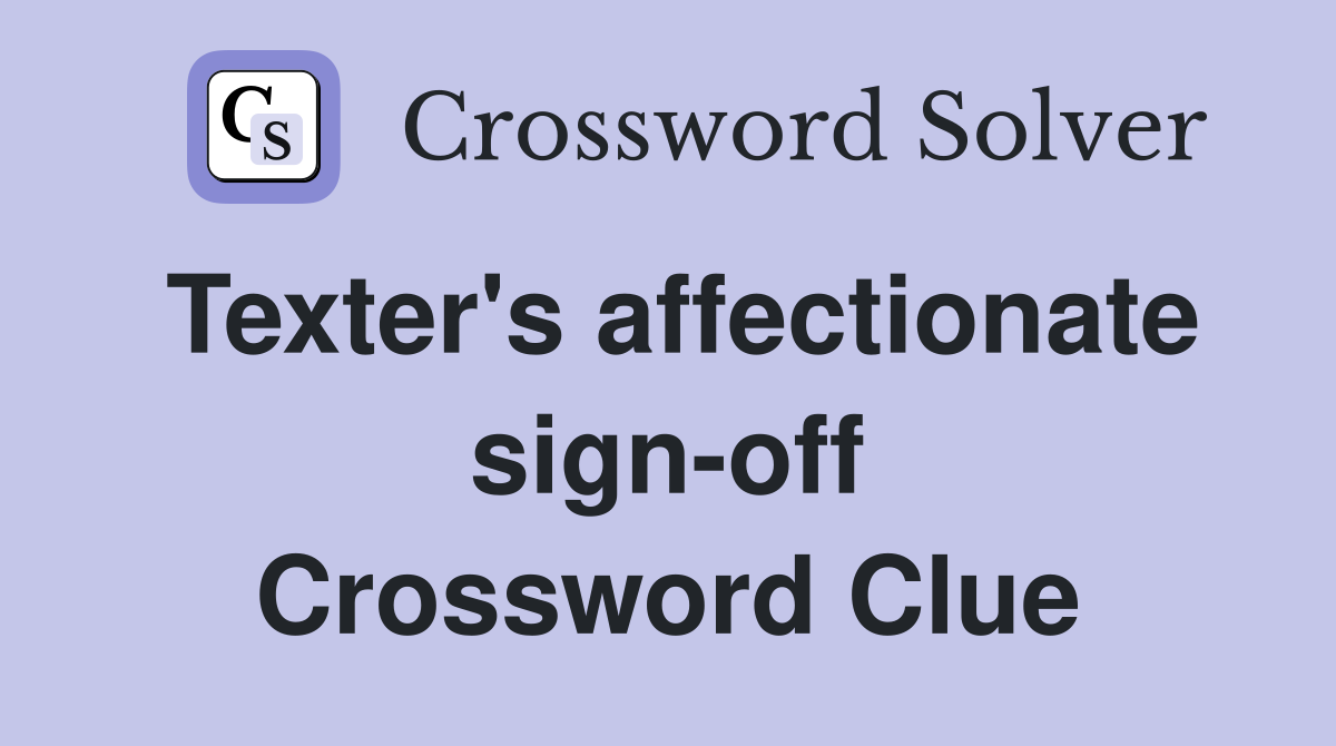 Texter's affectionate sign-off Crossword Clue