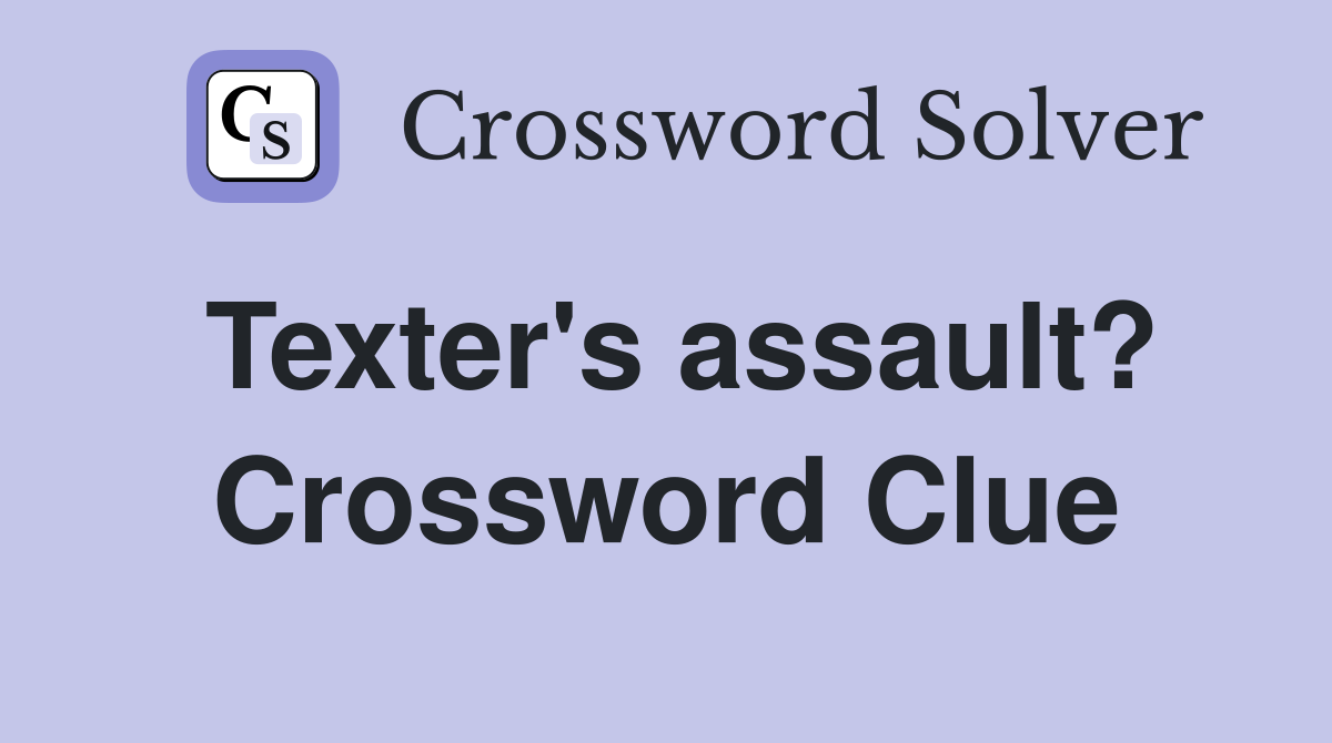 Texter's assault? Crossword Clue