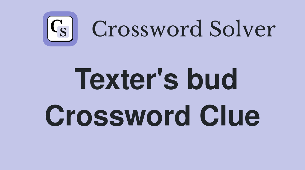 Texter's bud Crossword Clue