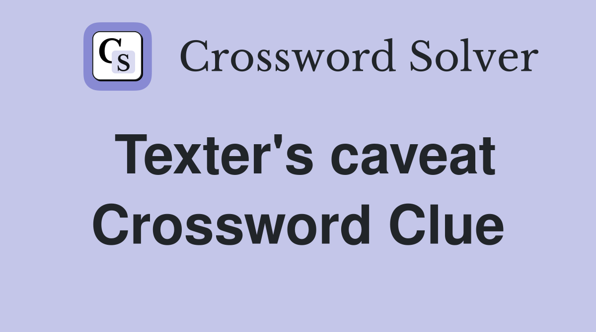 Texter's caveat Crossword Clue